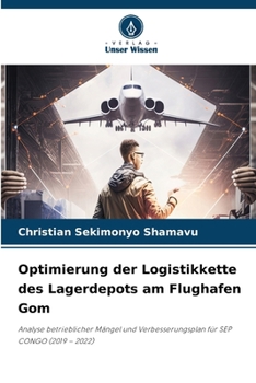 Optimierung der Logistikkette des Lagerdepots am Flughafen Gom (German Edition)