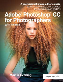 Hardcover Adobe Photoshop CC for Photographers, 2014 Release: A Professional Image Editor's Guide to the Creative Use of Photoshop for the Macintosh and PC Book