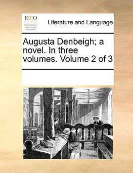 Paperback Augusta Denbeigh; A Novel. in Three Volumes. Volume 2 of 3 Book