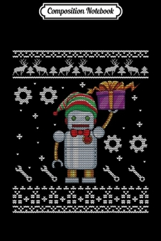 Composition Notebook: Lovely Robot With ELF Costume Christmas Present Merry Xmas  Journal/Notebook Blank Lined Ruled 6x9 100 Pages