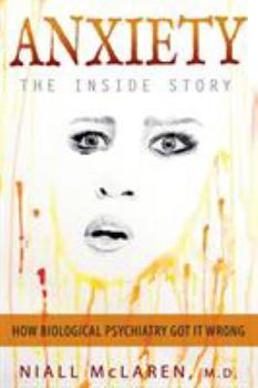 Paperback Anxiety - The Inside Story: How Biological Psychiatry Got it Wrong Book