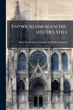 Paperback Entwicklungsgeschichte Des Stils: Gotik Und Frührenaissance [German] Book