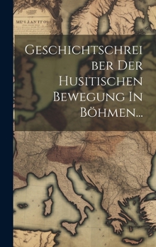 Hardcover Geschichtschreiber Der Husitischen Bewegung In Böhmen... [Latin] Book
