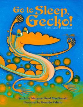 Hardcover Go to Sleep, Gecko!: A Balinese Folktale Book