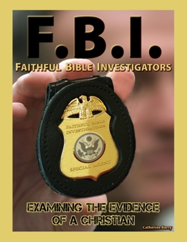 Paperback F.B.I.: Faithful Bible Investigators; Examining The Evidence of a Christian Book