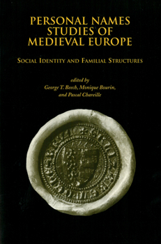 Personal Names Studies of Medieval Europe: Social Identity and Familial Structures (Studies in Medieval Culture)