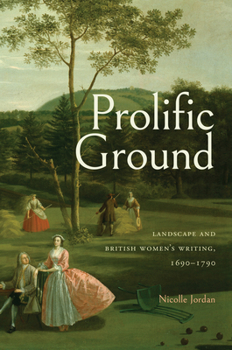 Paperback Prolific Ground: Landscape and British Women's Writing, 1690-1790 Book