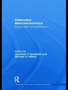 Hardcover Heterodox Macroeconomics: Keynes, Marx and globalization Book