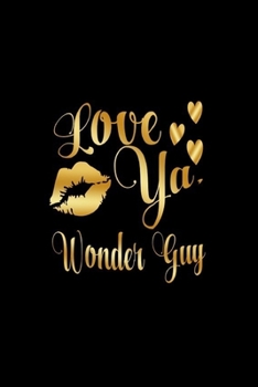 Paperback Love Ya, Wonder Guy: Journal: Gift Ideas for Men with Sexy Nickname Book
