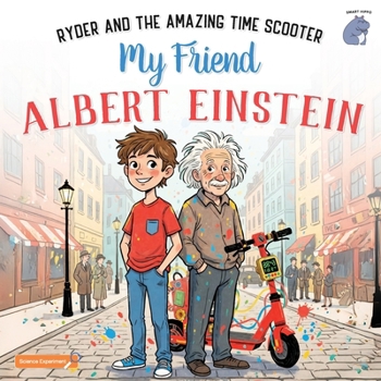 Paperback My Friend Albert Einstein: Ryder and the Amazing Time Scooter Book