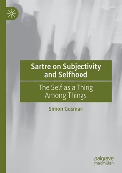 Paperback Sartre on Subjectivity and Selfhood: The Self as a Thing Among Things Book