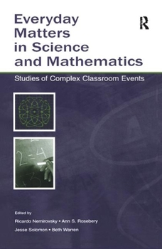 Hardcover Everyday Matters in Science and Mathematics: Studies of Complex Classroom Events Book
