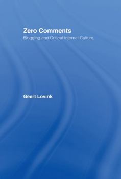 Hardcover Zero Comments: Blogging and Critical Internet Culture Book