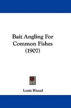 Hardcover Bait Angling For Common Fishes (1907) Book