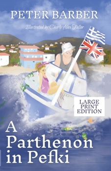 Paperback A Parthenon in Pefki - Large Print: Further Adventures of an Anglo-Greek Marriage [Large Print] Book