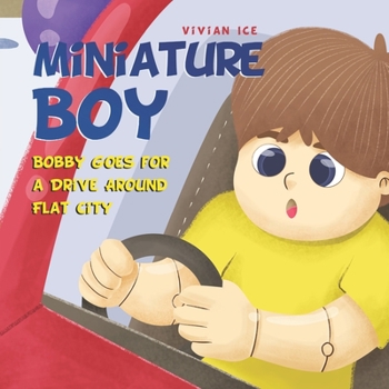 Miniature Boy: Bobby Goes for a Drive Around Flat City (Book)