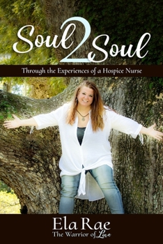 Paperback Soul 2 Soul: Through the Experiences of a Hospice Nurse Book