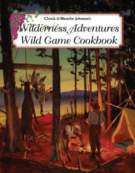 Paperback Wilderness Adventures Wild Game Cookbook Book