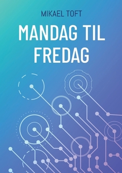 Paperback Mandag til fredag: Et arbejde uden ledelse [Danish] Book