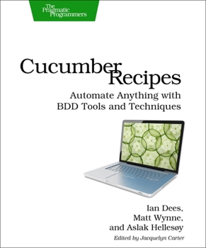 Paperback Cucumber Recipes: Automate Anything with BDD Tools and Techniques Book