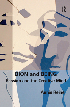 Hardcover Bion and Being: Passion and the Creative Mind Book