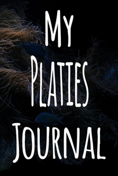 Paperback My Platies Journal: The perfect gift for the fish keeper in your life - 119 page lined journal! Book