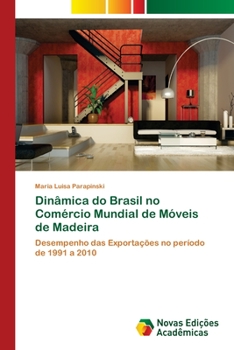 Paperback Dinâmica do Brasil no Comércio Mundial de Móveis de Madeira [Portuguese] Book