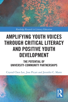 Amplifying Youth Voices Through Critical Literacy and Positive Youth Development: The Potential of University-Community Partnerships