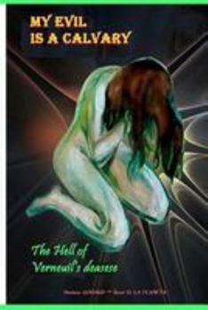 Paperback My Evil is a Calvary- 2: The hell of Verneuil's disease Book