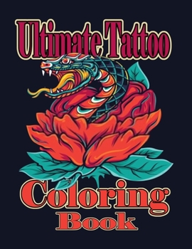 Paperback Ultimate Tattoo Coloring Book: Over 50 relaxation coloring Pages For adults with modern & traditional designs for an end of a stressful day ( Volume Book