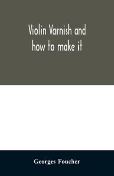 Paperback Violin varnish and how to make it Book