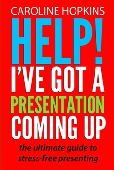 Paperback Help! I've Got A Presentation Coming Up Book