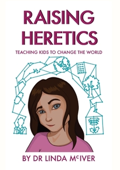 Paperback Raising Heretics: Teaching Kids to Change the World Book