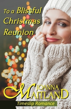 Paperback To a Blissful Christmas Reunion: Timeslip Romance Book
