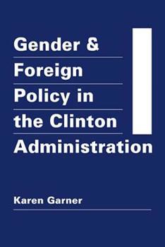 Hardcover Gender and Foreign Policy in the Clinton Administration Book