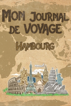 Paperback Mon Journal de Voyage Hambourg: 6x9 Carnet de voyage I Journal de voyage avec instructions, Checklists et Bucketlists, cadeau parfait pour votre s?jou [French] Book