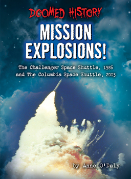Library Binding Mission Explosions!: The Challenger Space Shuttle, 1986 and the Columbia Space Shuttle, 2003 Book