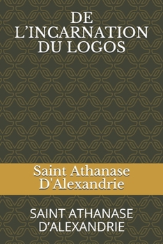 Paperback de l'Incarnation Du Logos: Saint Athanase d'Alexandrie [French] Book