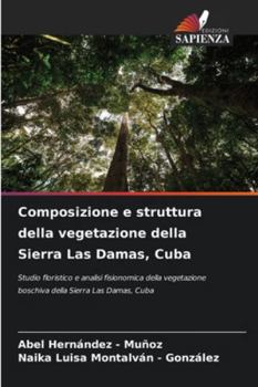 Composizione e struttura della vegetazione della Sierra Las Damas, Cuba (Italian Edition)