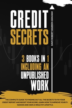 Paperback Credit Secrets: The Complete Guide to Finding Out All the Secrets to Fix Your Credit Report and Boost Your Score. Learn How to Improve Your Finances and Have a Wealthy Lifestyle. Book