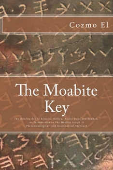 Paperback The Moabite Key: Introduction to The Moabite Script: A Phenomenological and Grammatical Approach Book