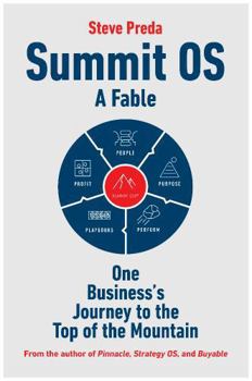 Hardcover Summit OS: A Fable: One Business's Journey to the Top of the Mountain (Summit OS® Library) Book