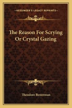 Paperback The Reason For Scrying Or Crystal Gazing Book
