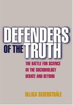 Defenders of the Truth: The Sociobiology Debate