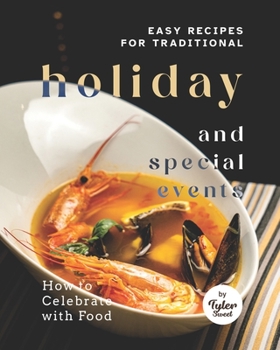 Paperback Easy Recipes for Traditional Holiday and Special Events: How to Celebrate with Food Book