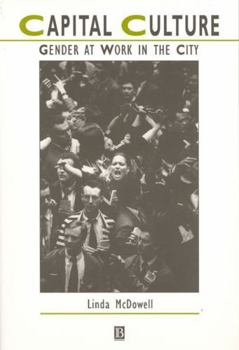 Hardcover Capital Culture: Gender at Work in the City Book