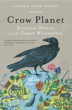 Paperback Crow Planet: Essential Wisdom from the Urban Wilderness Book