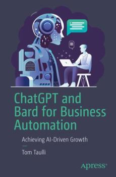 Paperback ChatGPT and Bard for Business Automation: Achieving Ai-Driven Growth Book
