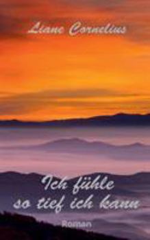 Paperback Ich fühle so tief ich kann: Roman [German] Book