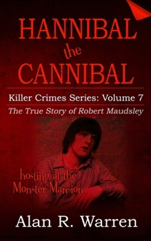 Hannibal the Cannibal: The True Story of Robert Maudsley - Book #7 of the Killer Crime Series